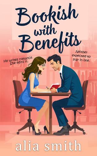 Bookish with Benefits: A friends-with-benefits, forced proximity romance with undeniable chemistry