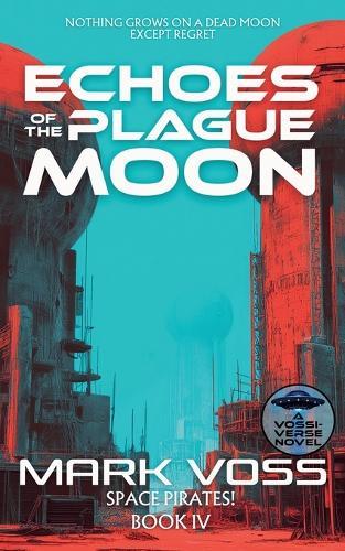Echoes of the Plague Moon: A Science-Fiction Adventure