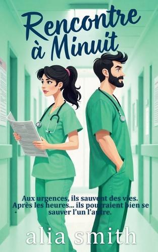Rencontre à minuit: Une romance grumpy x sunshine en milieu hospitalier, avec proximité forcée.