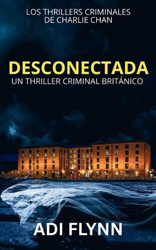 Desconectada: Un thriller criminal británico