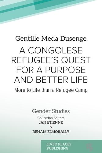 A Congolese Refugee's Quest for a Purpose and Better Life: More to Life than a Refugee Camp