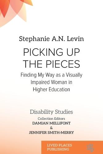 Picking Up the Pieces: Finding My Way as a Visually Impaired Woman in Higher Education
