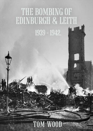 The Bombing of Edinburgh and Leith 1939-1942