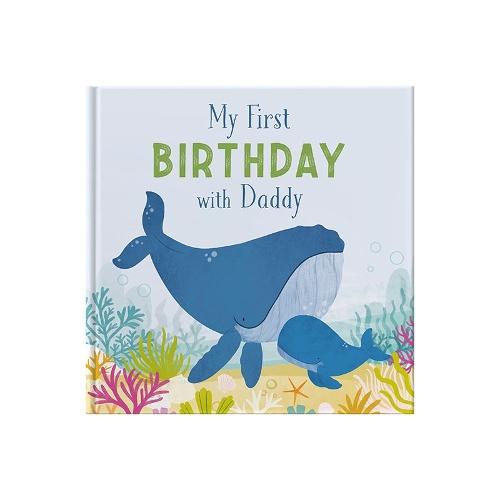 My First Birthday With Daddy: A Gift Book To Celebrate A First Birthday