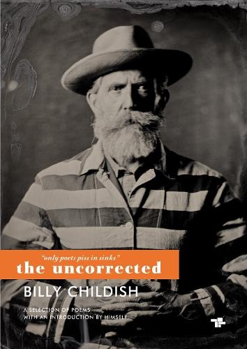 Only Poets Piss in Sinks: The Uncorrected Billy Childish
