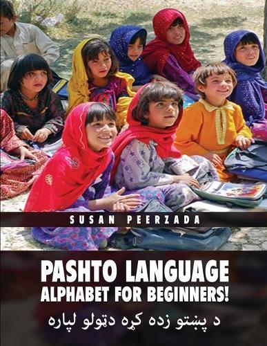 Pashto Language Alphabet for Beginners!: &#1583; &#1662;&#1690;&#1578;&#1608; &#1586;&#1583;&#1607; &#1705;&#1683;&#1607; &#1583;&#1660;&#1608;&#1604;&#1608; &#1604;&#1662;&#1575;&#1585;&#1607;