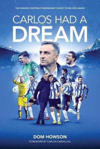 Carlos Had a Dream: When Sheffield Wednesday Dared to Believe Again
