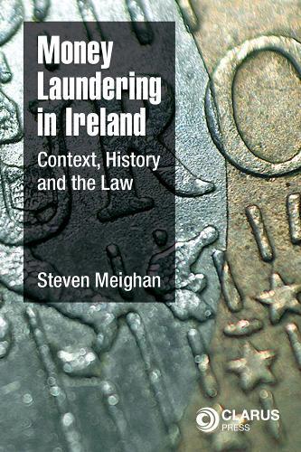 Money Laundering in Ireland: Context, History and the Law
