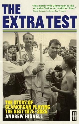 The Extra Test: The story of Glamorgan playing the best: 1875 - 2025