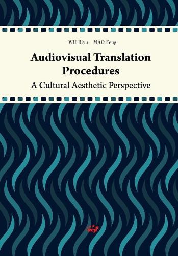 Audiovisual Translation Procedures: A Cultural Aesthetic Perspective/电影美学