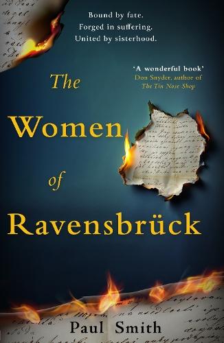 The Women of Ravensbruck: the remarkable story of a sisterhood forged during one of history's darkest chapters