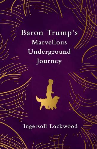 Baron Trump's Marvellous Underground Journey (Legend Classics)