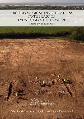 Archaeological Investigations to the East of Lydney, Gloucestershire