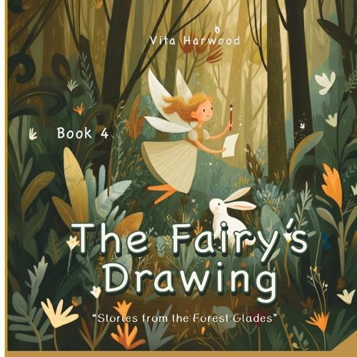 The Fairy's Drawing: A gentle tale of magic, creativity, and the joy of making something your own