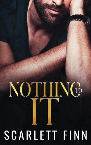 Nothing to It: Celibacy Vow Billionaire, Hidden Past Heroine, Friends-to-Lovers, Boss/Assistant, Off-Limits Romance.