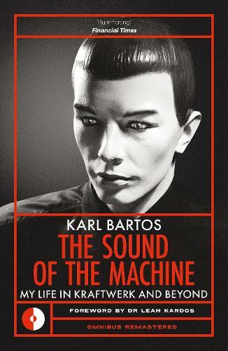 The Sound of the Machine: My Life in Kraftwerk and Beyond