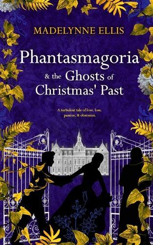 Phantasmagoria & The Ghosts of Christmas' Past: (Omnibus Edition)