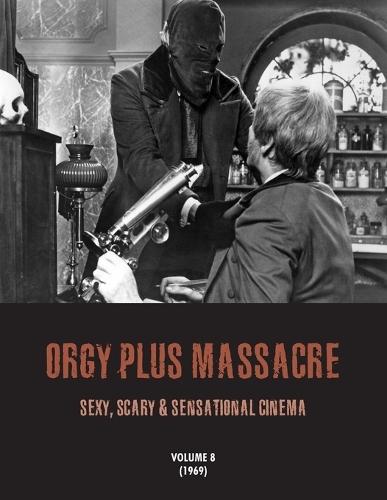 Orgy plus massacre 8: Sexy, Scary & Sensational Cinema (1969)