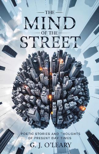 The Mind of the Street: Poetic Stories and Thoughts About The Present Day Times