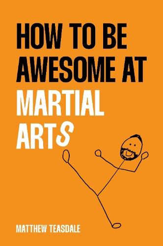 How to be awesome at martial arts