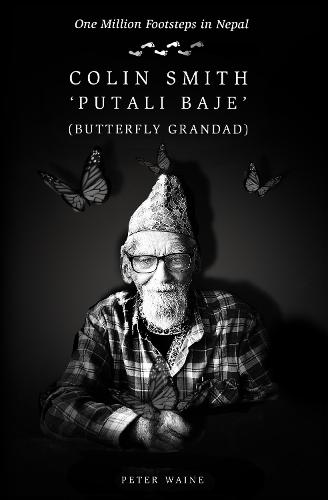 One Million Footsteps in Nepal: Colin Smith 'Putali Baje' (Butterfly Grandad)