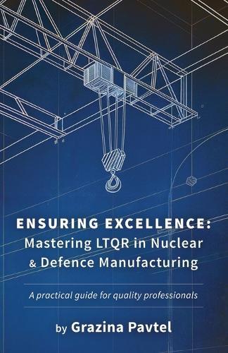 Ensuring Excellence: Mastering LTQR in Nuclear and Defence Manufacturing