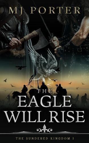 The Eagle Will Rise: A new action packed historical adventure from MJ Porter