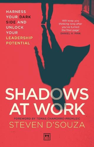 Shadows at Work: Harness your dark side and unlock your leadership potential