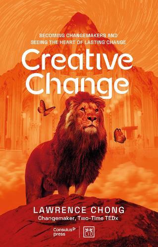 Creative Change: Becoming changemakers and seeing the heart of lasting change