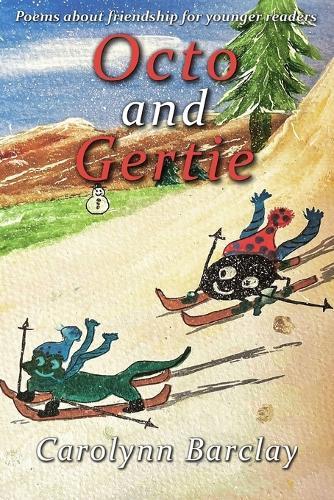 Octo and Gertie: Poems about friendship for younger readers