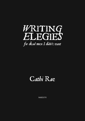 Writing Elegies For Dead Men I Didn't Meet
