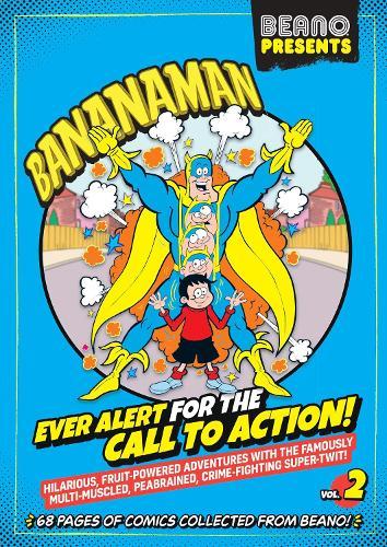 Beano Presents: Bananaman vol. 2: Ever Alert For The Call To Action