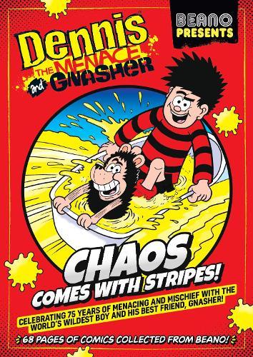 Beano Presents: Dennis The Menace And Gnasher: Chaos Comes With Stripes