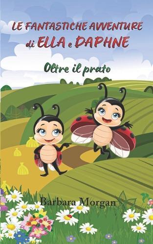 Le Fantastiche Avventure di Ella e Daphne - Oltre il prato