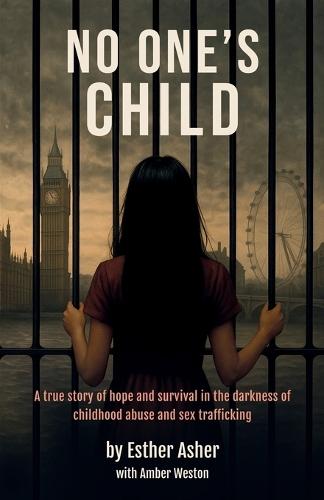 No One's Child: A true story of hope and survival in the darkness of childhood abuse and sex trafficking