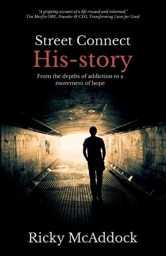 Street Connect His-Story: From the Depths of Addiction to a Movement of Hope