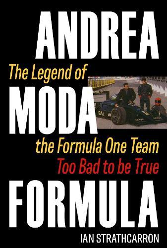 Andrea Moda Formula: The Legend of the Formula One Team Too Bad To Be True