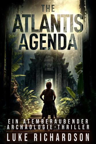 The Atlantis Agenda: Ein Atemberaubender Archäologie-Thriller