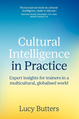Cultural Intelligence in Practice: Expert insights for trainers in a multicultural, globalised world