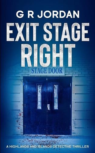 Exit Stage Left: A Highlands and Islands Detective Thriller