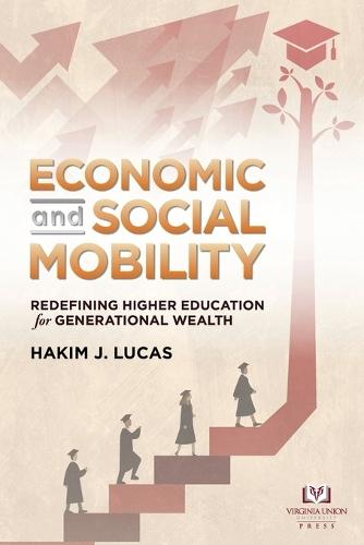Economic and Social Mobility: Redefining Higher Education for Generational Wealth