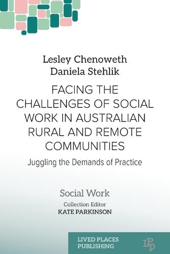Facing the Challenges of Social Work in Australian Rural and Remote Communities: Juggling the Demands of Practice