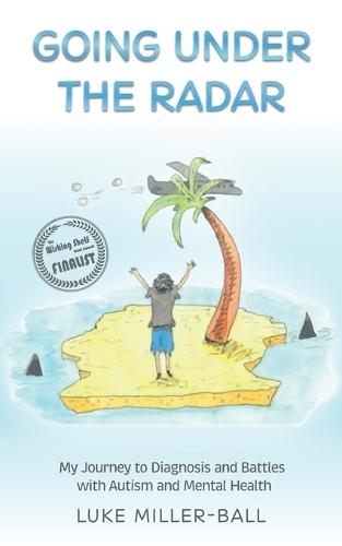 Going Under The Radar: My Journey to Diagnosis and Battles with Autism and Mental Health