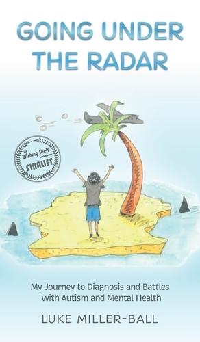 Going Under The Radar: My Journey to Diagnosis and Battles with Autism and Mental Health