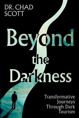 Beyond the Darkness: Transformative Journeys Through Dark Tourism