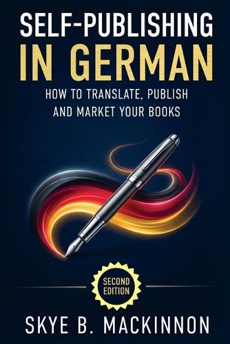 Self-Publishing in German: The Complete Guide to Translating, Publishing and Marketing Your Books in Germany