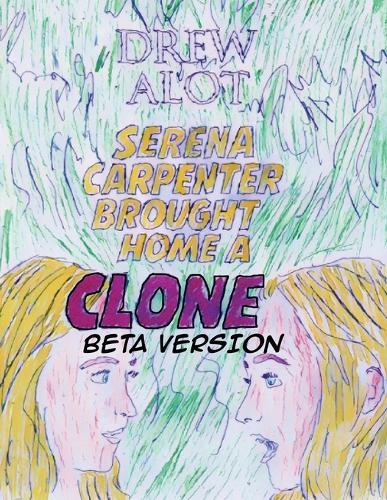 Serena Carpenter Brought Home A Clone (BETA VERSION)