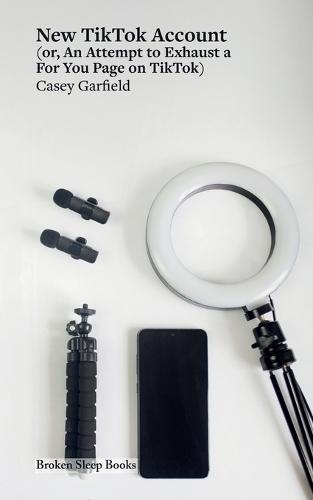 New Tiktok Account: (or, An Attempt to Exhaust a For You Page on TikTok)
