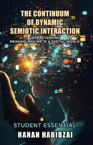 The Continuum of Dynamic Semiotic Interaction: Understanding Meaning-Making In a Digital World