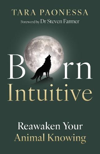 Born Intuitive: Reawaken Your Animal Knowing